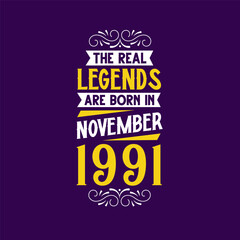 The real legend are born in November 1991. Born in November 1991 Retro Vintage Birthday