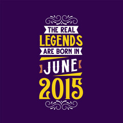 The real legend are born in June 2015. Born in June 2015 Retro Vintage Birthday