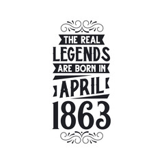 Born in April 1863 Retro Vintage Birthday, real legend are born in April 1863