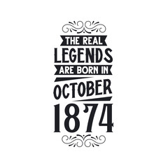 Born in October 1874 Retro Vintage Birthday, real legend are born in October 1874