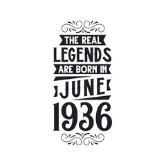 Born in June 1936 Retro Vintage Birthday, real legend are born in June 1936