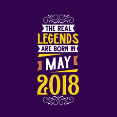 The real legend are born in May 2018. Born in May 2018 Retro Vintage Birthday