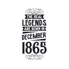 Obraz premium Born in December 1865 Retro Vintage Birthday, real legend are born in December 1865