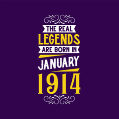 The real legend are born in January 1914. Born in January 1914 Retro Vintage Birthday