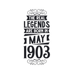 Born in May 1903 Retro Vintage Birthday, real legend are born in May 1903