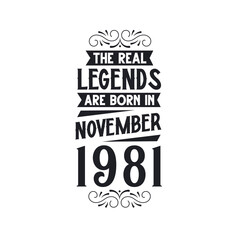 Born in November 1981 Retro Vintage Birthday, real legend are born in November 1981