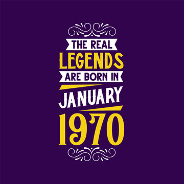 The real legend are born in January 1970. Born in January 1970 Retro Vintage Birthday