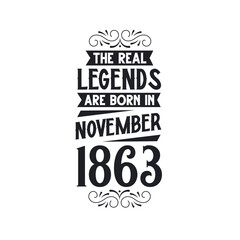 Born in November 1863 Retro Vintage Birthday, real legend are born in November 1863