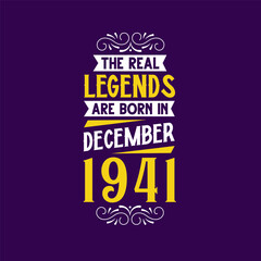 The real legend are born in December 1941. Born in December 1941 Retro Vintage Birthday