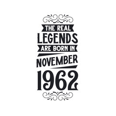 Born in November 1962 Retro Vintage Birthday, real legend are born in November 1962