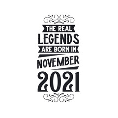 Born in November 2021 Retro Vintage Birthday, real legend are born in November 2021