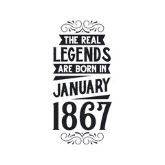 Born in January 1867 Retro Vintage Birthday, real legend are born in January 1867