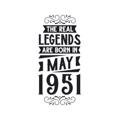 Born in May 1951 Retro Vintage Birthday, real legend are born in May 1951