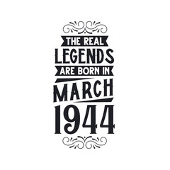Born in March 1944 Retro Vintage Birthday, real legend are born in March 1944