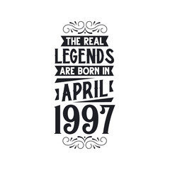 Born in April 1997 Retro Vintage Birthday, real legend are born in April 1997
