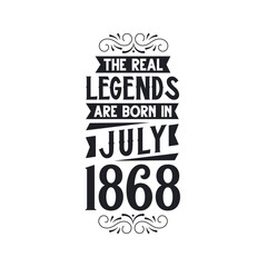 Born in July 1868 Retro Vintage Birthday, real legend are born in July 1868