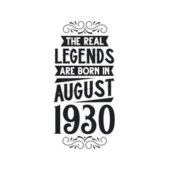 Born in August 1930 Retro Vintage Birthday, real legend are born in August 1930