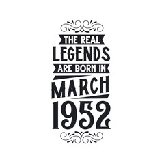 Born in March 1952 Retro Vintage Birthday, real legend are born in March 1952