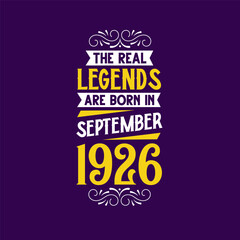 The real legend are born in September 1926. Born in September 1926 Retro Vintage Birthday