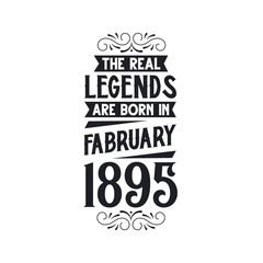 Born in February 1895 Retro Vintage Birthday, real legend are born in February 1895