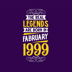 The real legend are born in February 1999. Born in February 1999 Retro Vintage Birthday