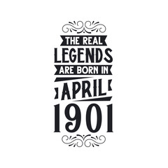 Born in April 1901 Retro Vintage Birthday, real legend are born in April 1901