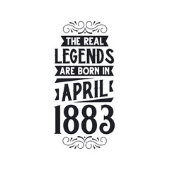Born in April 1883 Retro Vintage Birthday, real legend are born in April 1883