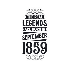 Born in September 1859 Retro Vintage Birthday, real legend are born in September 1859