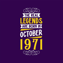 The real legend are born in October 1971. Born in October 1971 Retro Vintage Birthday