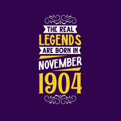 The real legend are born in November 1904. Born in November 1904 Retro Vintage Birthday