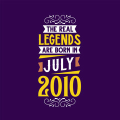 The real legend are born in July 2010. Born in July 2010 Retro Vintage Birthday