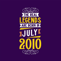 Obraz premium The real legend are born in July 2010. Born in July 2010 Retro Vintage Birthday
