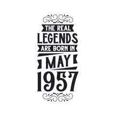 Born in May 1957 Retro Vintage Birthday, real legend are born in May 1957