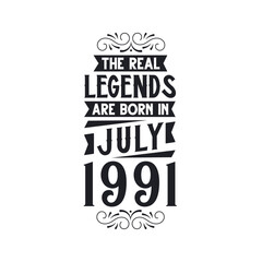 Born in July 1991 Retro Vintage Birthday, real legend are born in July 1991