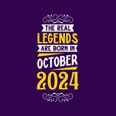 The real legend are born in October 2024. Born in October 2024 Retro Vintage Birthday