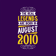 Obraz premium The real legend are born in August 2010. Born in August 2010 Retro Vintage Birthday