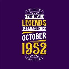 The real legend are born in October 1952. Born in October 1952 Retro Vintage Birthday