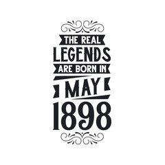 Born in May 1898 Retro Vintage Birthday, real legend are born in May 1898