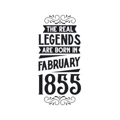 Born in February 1855 Retro Vintage Birthday, real legend are born in February 1855