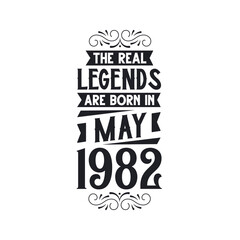 Born in May 1982 Retro Vintage Birthday, real legend are born in May 1982