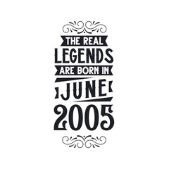 Born in June 2005 Retro Vintage Birthday, real legend are born in June 2005