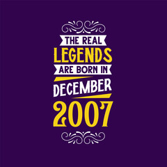 The real legend are born in December 2007. Born in December 2007 Retro Vintage Birthday