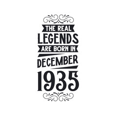 Born in December 1935 Retro Vintage Birthday, real legend are born in December 1935