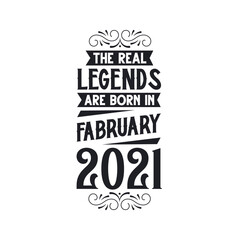 Born in February 2021 Retro Vintage Birthday, real legend are born in February 2021