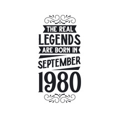 Born in September 1980 Retro Vintage Birthday, real legend are born in September 1980