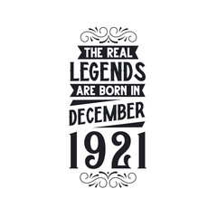 Born in December 1921 Retro Vintage Birthday, real legend are born in December 1921