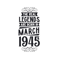 Born in March 1945 Retro Vintage Birthday, real legend are born in March 1945