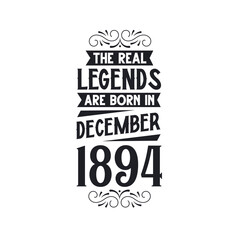 Born in December 1894 Retro Vintage Birthday, real legend are born in December 1894