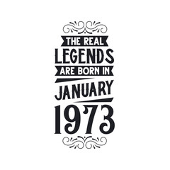 Born in January 1973 Retro Vintage Birthday, real legend are born in January 1973