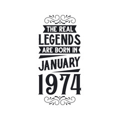 Born in January 1974 Retro Vintage Birthday, real legend are born in January 1974